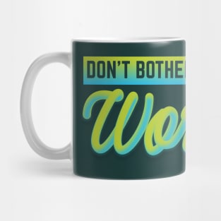 Don't Bother Me... I'm Working! Mug